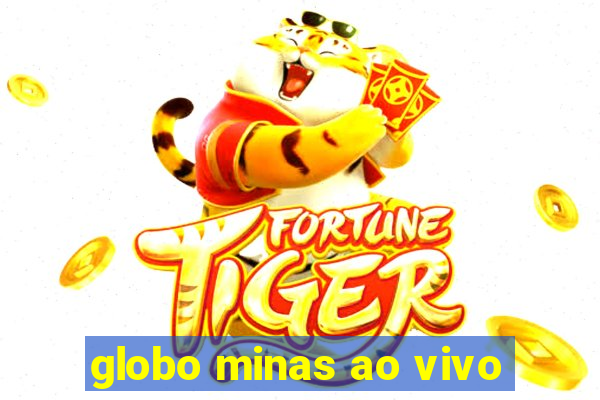 globo minas ao vivo